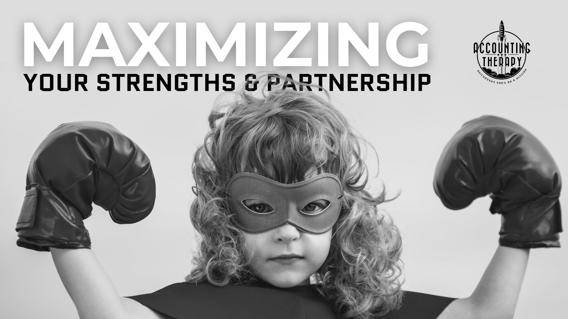 MAXIMIZING YOUR STRENGTHS AND PARTNERSHIP WITH ACCOUNTING THERAPY